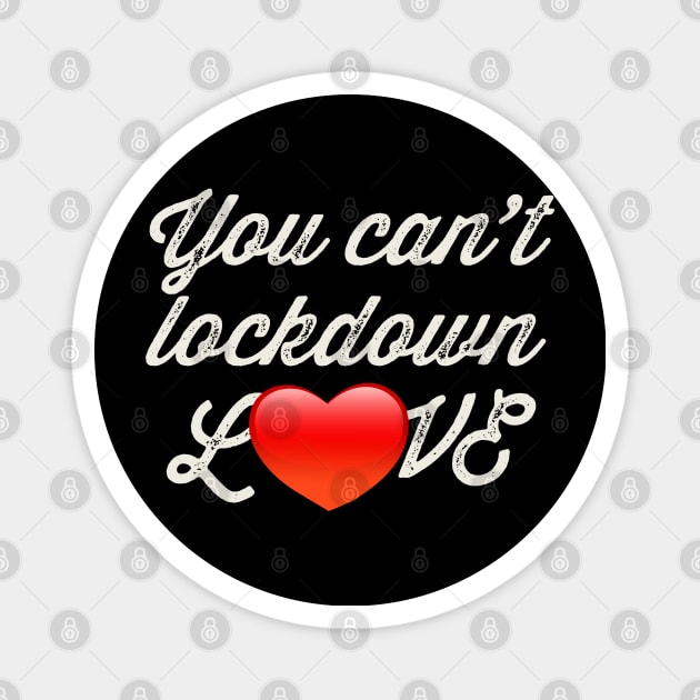 You Can't Lockdown Love! Magnet by Designkix